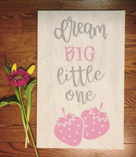 "Dream Big Little One" Wooden Sign